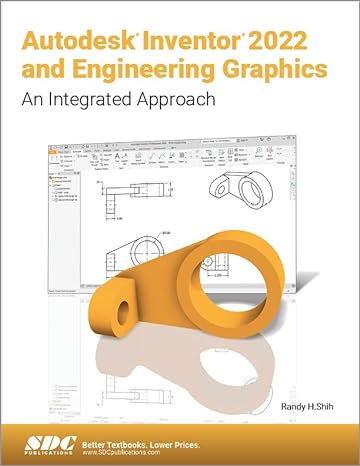 autodesk inventor 2022 and engineering graphics an integrated approach 1st edition randy h. shih 163057435x,