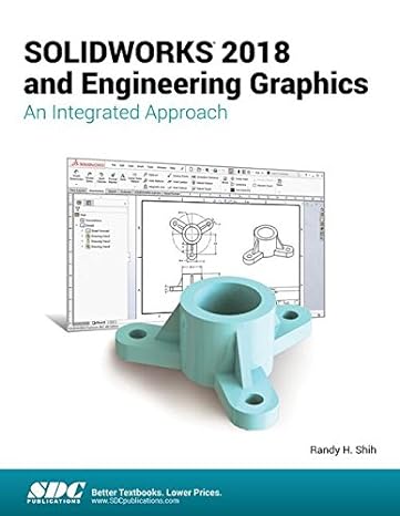 solidworks 2018 and engineering graphics an integrated approach 1st edition randy shih 1630571547,