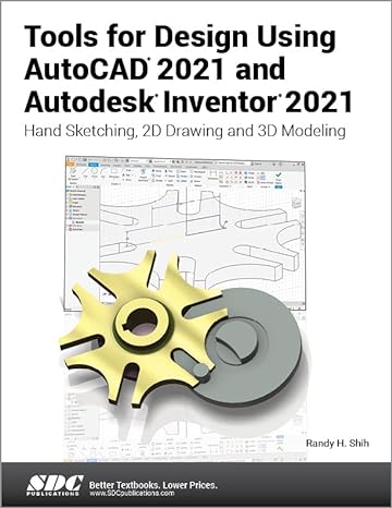 tools for design using autocad 2021 and autodesk inventor 2021 hand sketching 2d drawing 1st edition randy