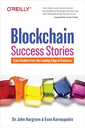blockchain success stories case studies from the leading edge of business 1st edition sir john hargrave ,evan