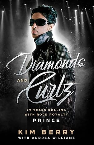 diamonds and curlz 29 years rolling with rock with rock royalty prince 1st edition kim berry ,andrea williams