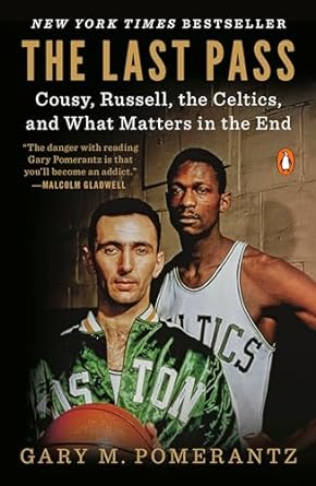 the last pass cousy russell the celtics and what matters in the end 1st edition gary m pomerantz 0735223637,