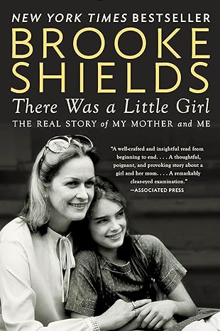 there was a little girl the real story of my mother and me 1st edition brooke shields 0147516560,