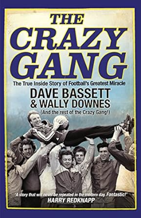 the crazy gang 1st edition dave bassett ,wally downes 0857503251, 978-0857503251