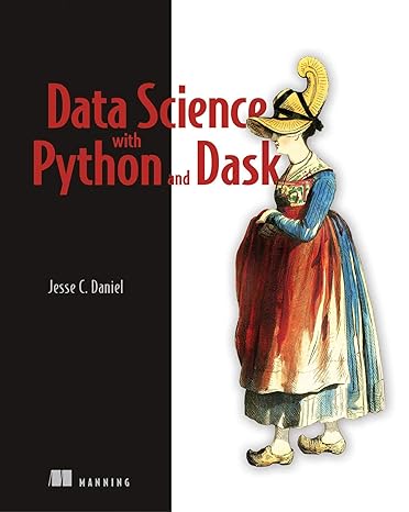 data science with python and dask 1st edition jesse daniel 1617295604, 978-1617295607