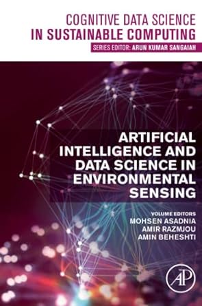 artificial intelligence and data science in environmental sensing 1st edition mohsen asadnia, amir razmjou,