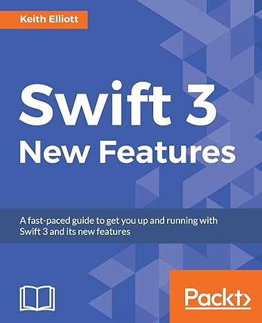 swift 3 new features a fast paced guide to get you up and running with swift 3 and its new features 1st