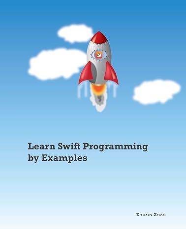 learn swift programming by examples 1st edition zhimin zhan 1505895898, 978-1505895896