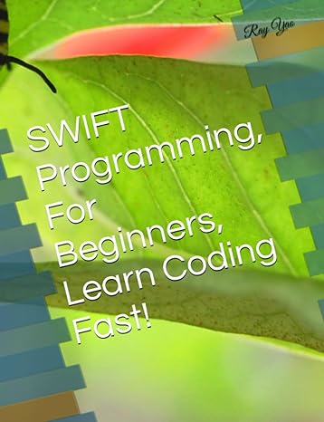 swift programming for beginners learn coding fast 1st edition ray yao b08knys7cy, 979-8694815925