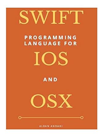 swift programming for ios and osx beginners guide 1st edition alban andahi 1545292426, 978-1545292426