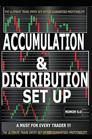 accumulation and distribution set up the ultimate trade entry set up for guaranteed profitability 1st edition