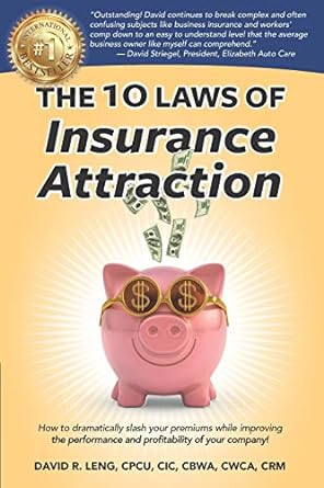 the 10 laws of insurance attraction how to dramatically slash your premiums while improving the performance