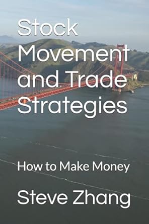 stock movement and trade strategies how to make money 1st edition steve zhang 979-8467180984
