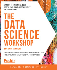 the data science workshop learn how you can build machine learning models and create your own real world data