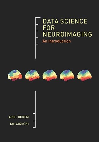 data science for neuroimaging an introduction 1st edition ariel rokem, tal yarkoni 0691222754, 978-0691222752