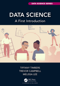 data science a first introduction 1st edition tiffany timbers, trevor campbell, melissa lee 0367532174,