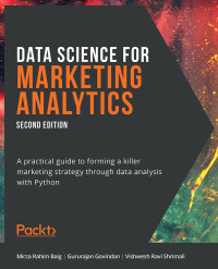 data science for marketing analytics a practical guide to forming a killer marketing strategy through data
