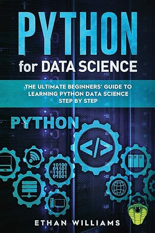 python for data science the ultimate beginners guide to learning python data science step by step 1st edition