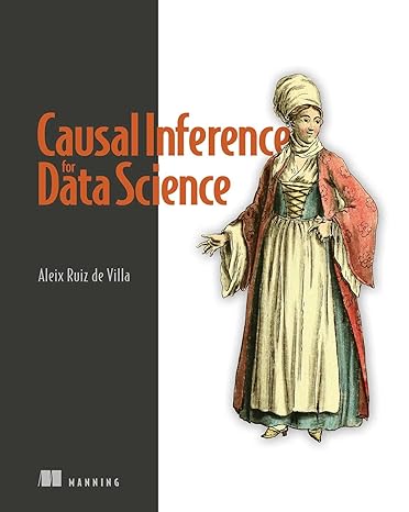 causal inference for data science 1st edition alex ruiz de villa 1633439658, 978-1633439658