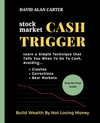 stock market cash trigger learn a simple technique that tells you when to go to cash 1st edition david alan