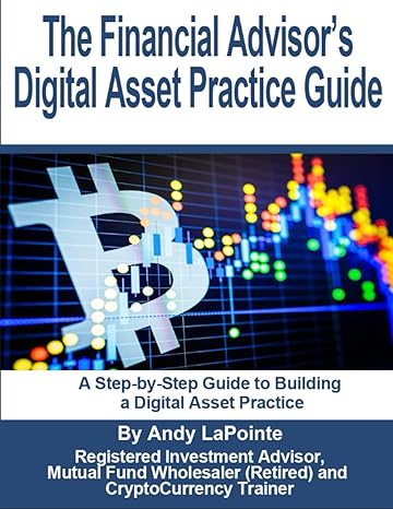 the financial advisor s digital asset practice guide a step by step guide to building a digital asset