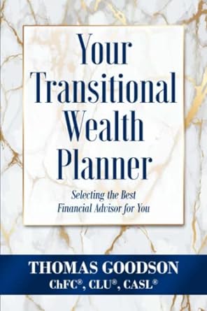 your transitional wealth planner selecting the best financial advisor for you 1st edition thomas goodson
