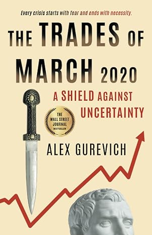 the trades of march 2020 a shield against uncertainty 1st edition alex gurevich 1544525133, 978-1544525136