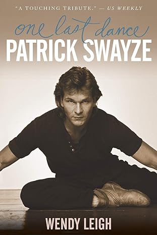 patrick swayze one last dance 1st edition wendy leigh 1439149992, 978-1439149997