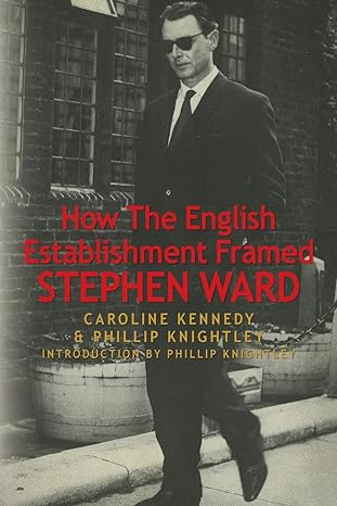 how the english establishment framed stephen ward 1st edition caroline kennedy ,caroline kenneddy ,phillip