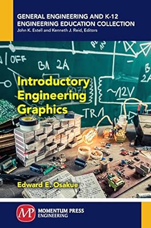 introductory engineering graphics 1st edition edward e osakue 1947083600, 978-1947083608
