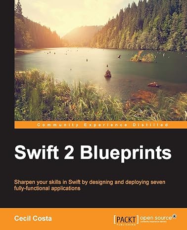 swift 2 blueprints sharpen your skills in swift by designing and deploying seven fully functional