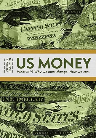 us money what is it why we must change how we can 1st edition virginia hammon 0978600738, 978-0978600730