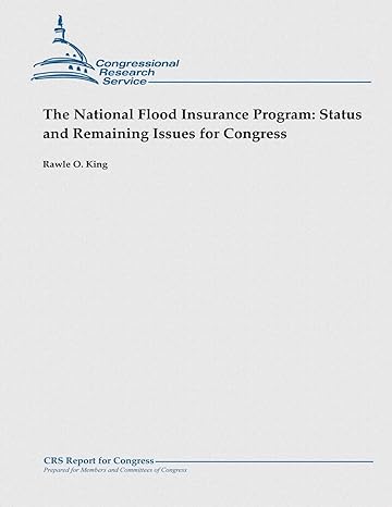 the national flood insurance program status and remaining issues for congress 1st edition rawle o. king