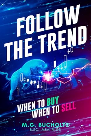 follow the trend when to buy and when to sell 1st edition m.g. bucholtz 1990863175, 978-1990863172