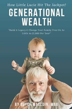 generational wealth build a legacy and change your family tree on as little as $1 000 per year 1st edition