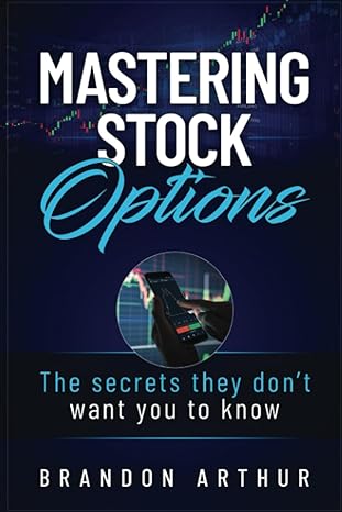 mastering stock options the secrets they don t want you to know 1st edition brandon arthur 979-8856163758
