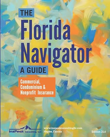 the florida navigator a guide commercial condominium and nonprofit insurance 1st edition inspeak consulting,