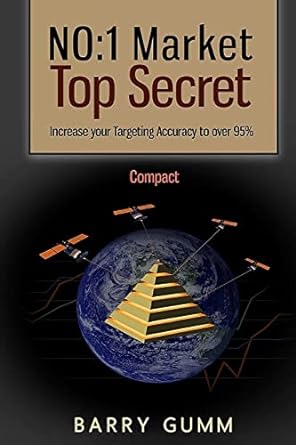 no1 market top secret compact increase your targeting accuracy to over 95 1st edition mr barry d.g. gumm