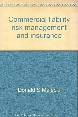 commercial liability risk management and insurance 1st edition donald s. malecki 0894630075, 978-0894630064