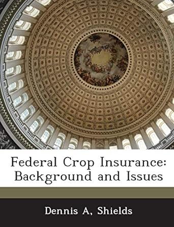 federal crop insurance background and issues 1st edition dennis a shields 1288665369, 978-1288665365