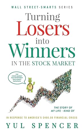 turning losers into winners in the stock market 1st edition yul spencer 979-8670273695