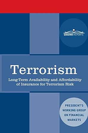 terrorism long term availability and affordability of insurance for terrorism risk 1st edition plunge