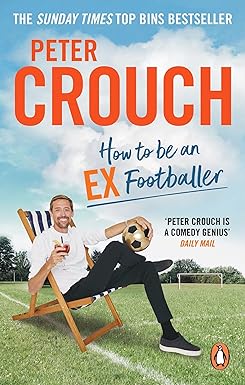 how to be an ex footballer 1st edition peter crouch 1529106605, 978-1529106602