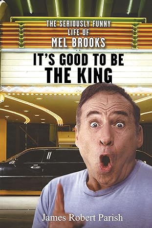 its good to be the king the seriously funny life of mel brooks 1st edition james robert parish 0470225262,