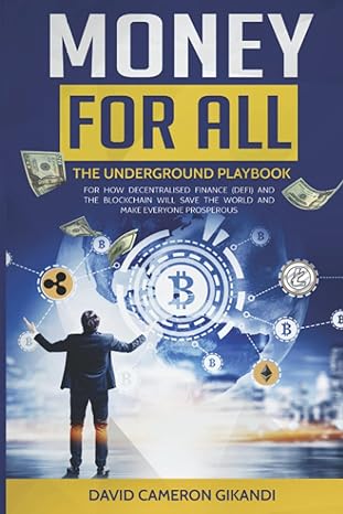 money for all the underground playbook for how decentralised finance and the blockchain will save the world