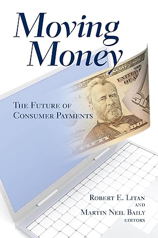 moving money the future of consumer payments 1st edition robert litan ,martin baily 0815702779, 978-0815702771