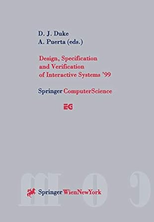 design specification and verification of interactive systems 99 1st edition d.j. duke ,a. puerta 3211834052,