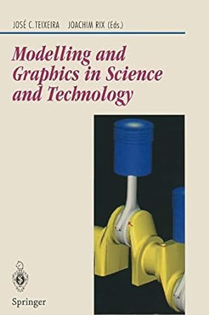 modelling and graphics in science and technology 1st edition jose teixeira ,joachim rix 3540602445,