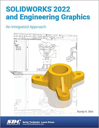 solidworks 2022 and engineering graphics an integrated approach 1st edition randy h. shih 1630574716,