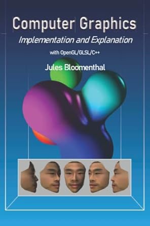computer graphics implementation and explanation 1st edition jules bloomenthal 1687550271, 978-1687550279